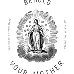 Behold Your Mother Catholic Art Print , Mary Mother of the Church Feast Day Print, Confirmation, Wedding, Ordination Gift