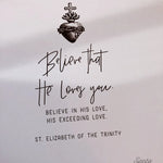 Believe He Loves You St. Elizabeth of the Trinity // Catholic Art Print // Confirmation Wedding Ordination Easter RCIA Poster