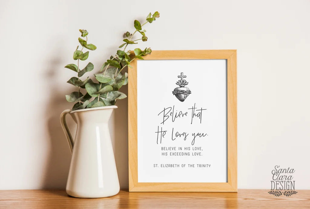 Believe He Loves You St. Elizabeth of the Trinity // Catholic Art Print // Confirmation Wedding Ordination Easter RCIA Poster