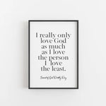 Dorothy Day &quot;I really only love God As much...&quot; Lenten poster for home, Catholic art print, Lent Art, Good Friday Art Print, Lenten decor