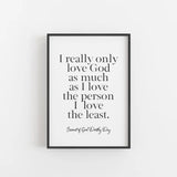 Dorothy Day &quot;I really only love God As much...&quot; Lenten poster for home, Catholic art print, Lent Art, Good Friday Art Print, Lenten decor