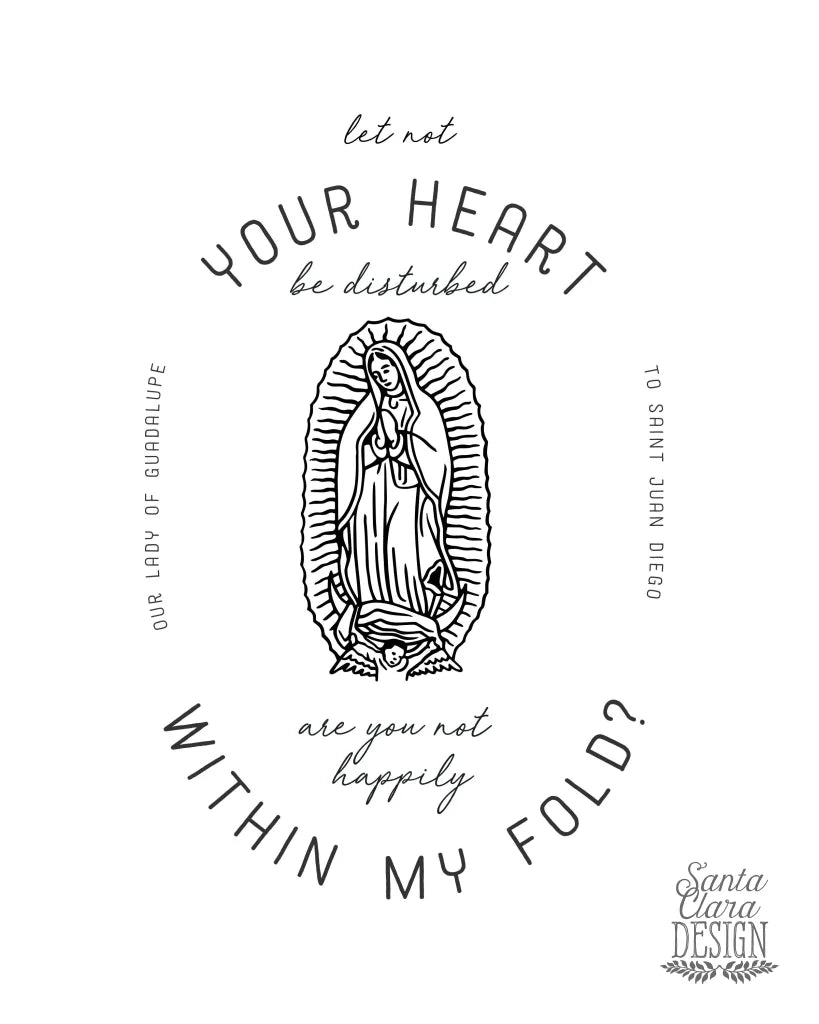 Our Lady of Guadalupe and St. Juan Diego &quot;Let not your heart be disturbed&quot; print, mother&#39;s day print, catholic print, Blessed Mother, Marian