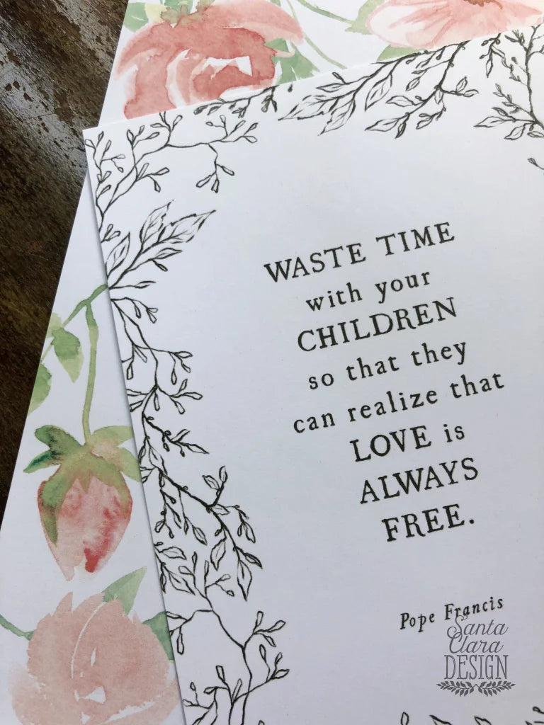 Pope Francis Family Quote: Waste time with your children,  Catholic Art Print, Gift for her, Catholic art print, Catholic Print, mothers day