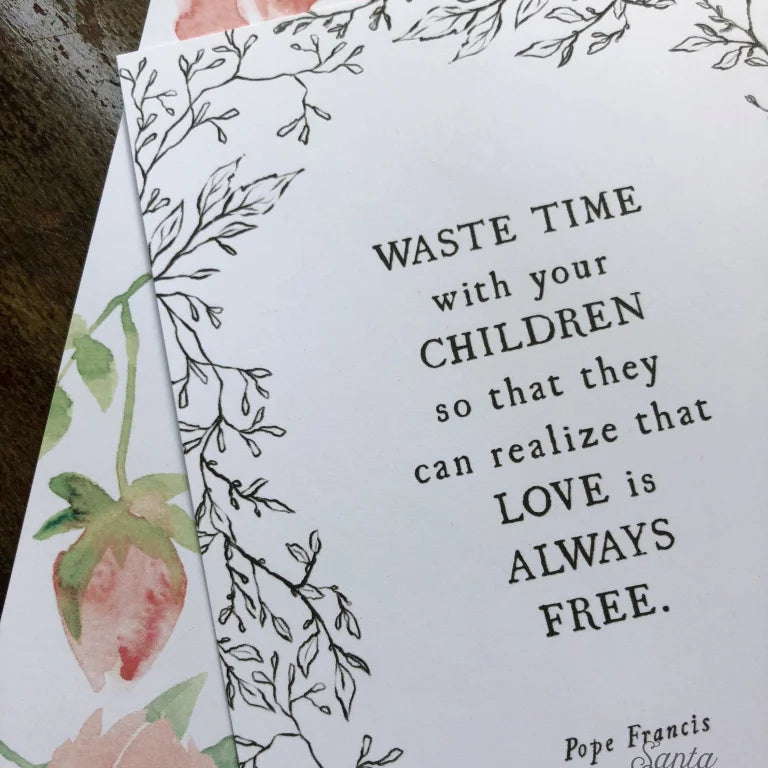 Pope Francis Family Quote: Waste time with your children,  Catholic Art Print, Gift for her, Catholic art print, Catholic Print, mothers day