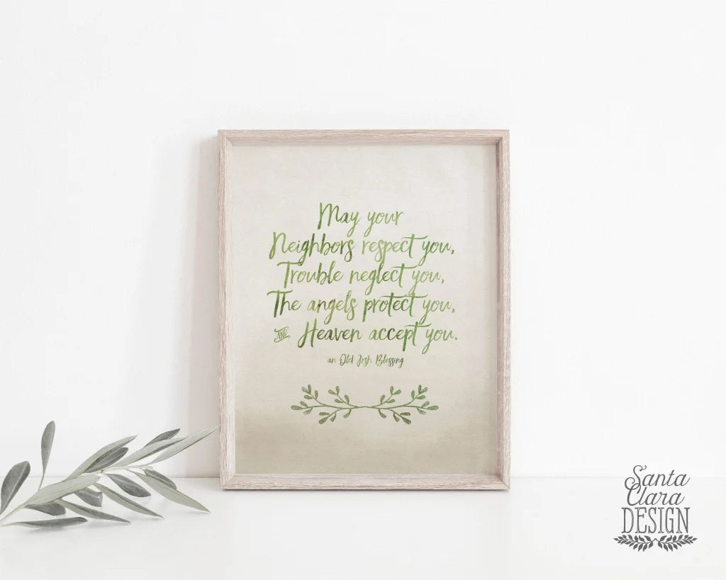 PRINTABLE &quot;May Your Neighbors Respect You&quot; Irish Blessing 8x10 & 5x7, Santa Clara Design, St. Patricks Day, Inspirational Prints, Catholic