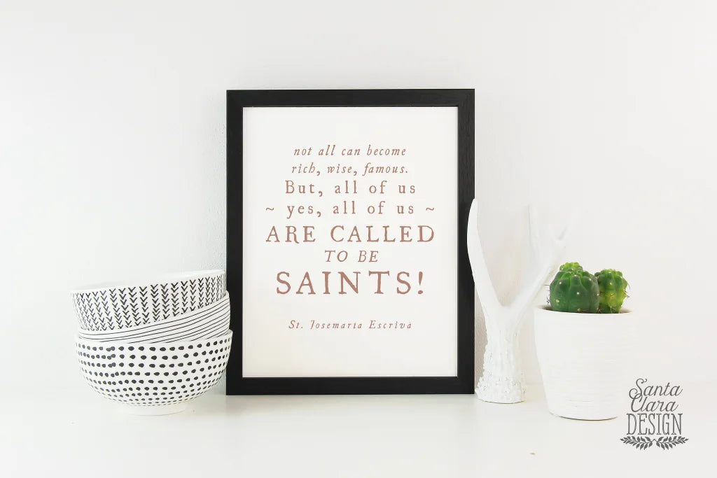 PRINTABLE St Josemaria Escriva Saint quote All of Us Are Called to Be Saints printable poster Catholic art print, Catholic digital download