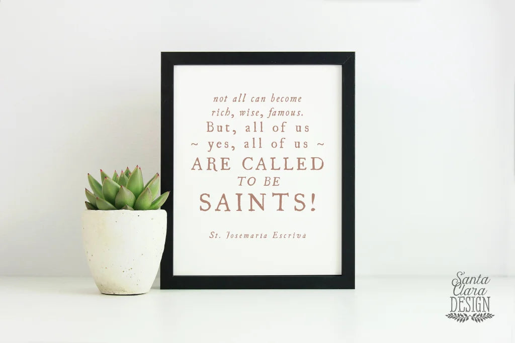 PRINTABLE St Josemaria Escriva Saint quote All of Us Are Called to Be Saints printable poster Catholic art print, Catholic digital download