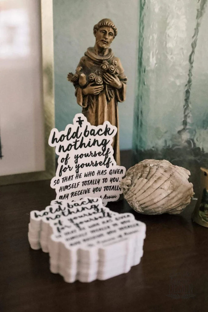 St.Francis Hold Back Nothing Sticker | Catholic Decal for indoor/outdoor use | Franciscan faith saint vinyl sticker for laptop, car, tumbler