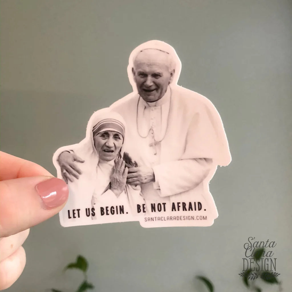 St. John Paul II & St Teresa of Calcutta decal &quot;Let us begin. Be not afraid.&quot; Catholic Sticker | indoor/outdoor use | waterbottle laptop