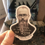 St. Maxmilian Kolbe &quot;The Cross is the School of Love&quot; Catholic Inspirational Sticker for indoor/outdoor use | Christian waterbottle laptop