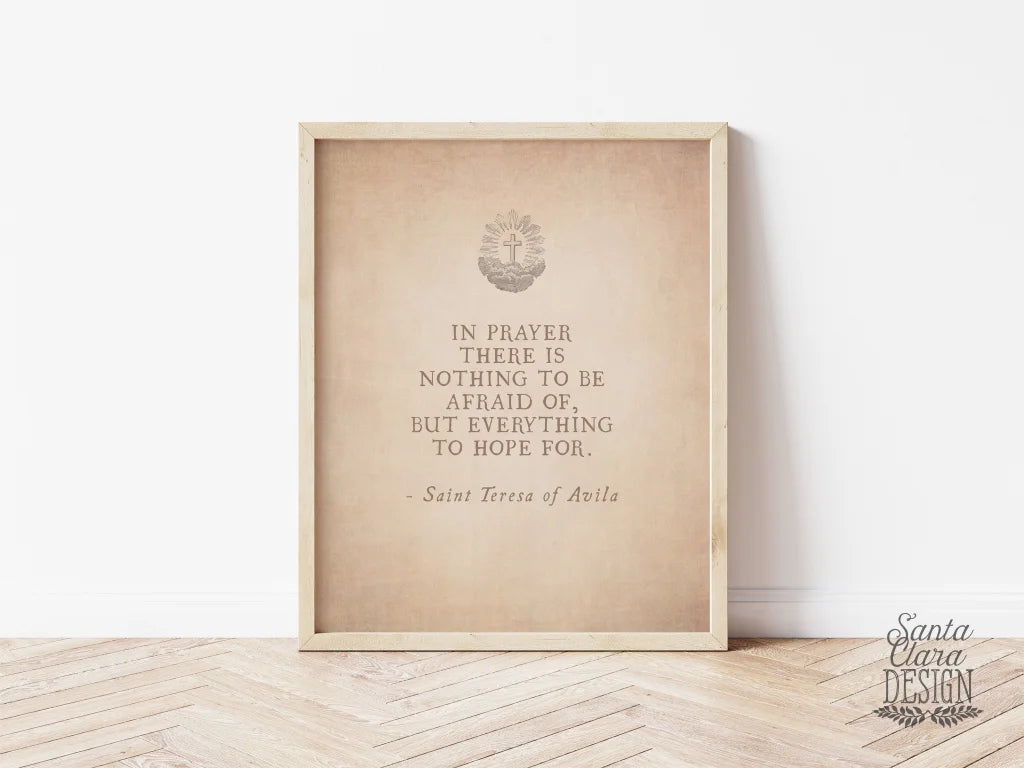 St. Teresa Of Avila Prayer - Everything To Hope For Art Print